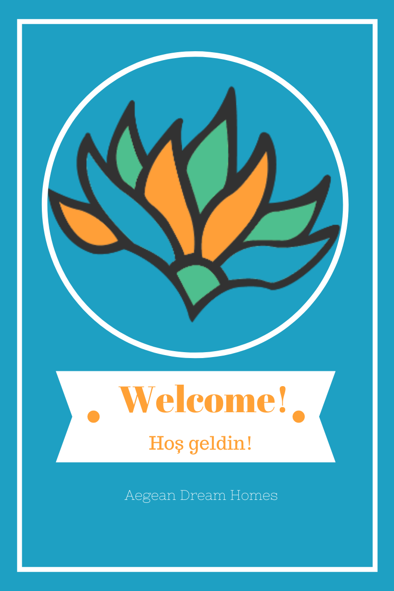 Blog graphic. Text reads: Welcome. Hoş geldin. Aegean Dream Homes