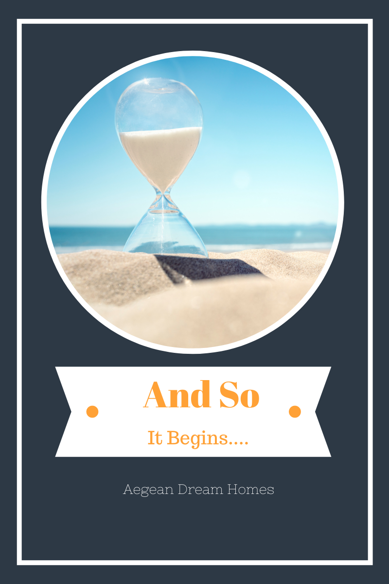 Blog graphic: Timer on the beach. Text Reads. And So it begins. Aegean Dream Homes
